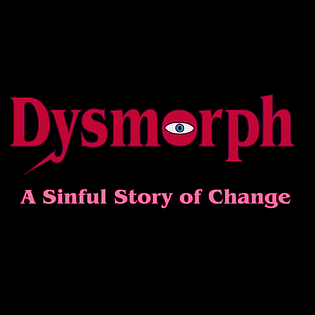 Dysmorph: A Sinful Story of Change